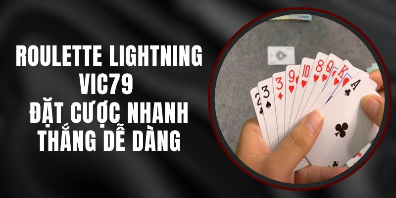 Roulette Lightning VIC79 - Đặt Cược Nhanh, Thắng Dễ Dàng